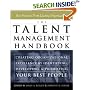 The Talent Management Handbook: Creating Organizational Excellence by Identifying, Developing and Positioning Your Best People