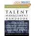 The Talent Management Handbook: Creating Organizational Excellence By Identifying, Developing, and Promoting Your Best People: Creating Organizational ... Developing and Promoting Your Best People