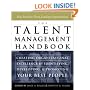 The Talent Management Handbook: Creating Organizational Excellence By Identifying, Developing, and Promoting Your Best People