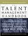 The Talent Management Handbook: Creating Organizational Excellence By Identifying, Developing, and Promoting Your Best People: Creating Organizational ... Developing and Promoting Your Best People