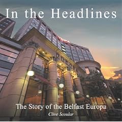 In the Headlines: The Story of the Belfast Europa Hotel