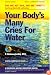 Your Body's Many Cries for Water