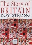 The Story of Britain: Complete & Unabridged