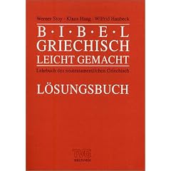 Bibelgriechisch leichtgemacht. L�sungsbuch. Lehrbuch des neutestamentlichen Griechisch