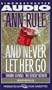 And Never Let Her Go: Thomas Capano, the Deadly Seducer