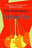 The Informed Vision: Essays on Learning and Human Nature