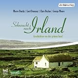 Sehnsucht nach Irland - CD  - Geschichten von der gr&uuml;nen Insel - Maeve Binchy, Edward J. Lord Dunsany, Clare Boylan