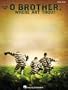 O Brother, Where Art Thou?: Piano/Vocal Highlights (Piano/Vocal/Guitar Songbook)