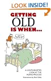 Getting Old is When...: A Light-hearted Look at the Aging Process...