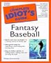 The Complete Idiot's Guide to Fantasy Baseball