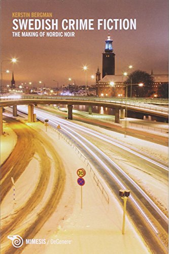 Swedish Crime Fiction: The making of Nordic Noir