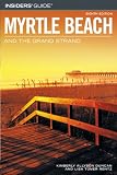 Insiders Guide to Myrtle Beach and the Grand Strand, 8th (Insiders Guide Series)