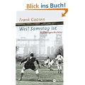 Weil Samstag ist. Fu�ballgeschichten