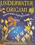 Underwater Origami: Aquatic Paper Folding for Kids