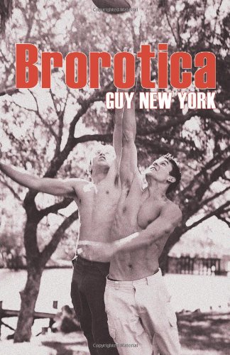 Brorotica: Five stories of straight men and gay sex Brorotica: Five stories of straight men and gay sex