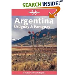 Argentina, Uruguay and Paraguay (Lonely Planet Country Guide)