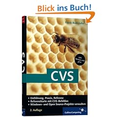 CVS: Windows- und Open Source-Projekte managen, zu WinCvs, gCvs, inkl. Referenzkarte: Einf�hrung, Praxis, Referenz. Windows- und Open Source-Projekte verwalten (Galileo Computing)