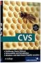 CVS: Windows- und Open Source-Projekte managen, zu WinCvs, gCvs, inkl. Referenzkarte: Einf�hrung, Praxis, Referenz. Windows- und Open Source-Projekte verwalten (Galileo Computing)