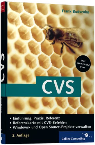 CVS: Windows- und Open Source-Projekte managen, zu WinCvs, gCvs, inkl. Referenzkarte: Einführung, Praxis, Referenz. Windows- und Open Source-Projekte verwalten (Galileo Computing)