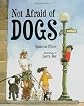 Not Afraid of Dogs