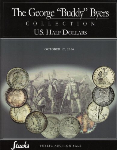 The George 'Buddy' Byers Collection of U.S. Half Dollars and Buffalo Nickels [Stack's Public Auction Sale, Oct. 17 2006]