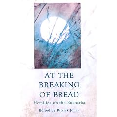 At the Breaking of Bread: Homilies on the Eucharist