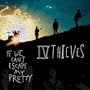 If We Can't Escape My Pretty