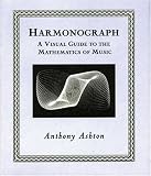 Harmonograph: A Visual Guide to the Mathematics of Music (Wooden Books)