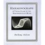 Harmonograph: A Visual Guide to the Mathematics of Music (Wooden Books)