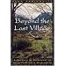 Beyond the Last Village: A Journey Of Discovery In Asia's Forbidden Wilderness