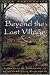 Beyond the Last Village: A Journey Of Discovery In Asia's Forbidden Wilderness