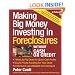 Making Big Money Investing In Foreclosures Without Cash or Credit, 2nd Ed.