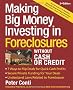 Making Big Money Investing in Foreclosures without Cash or Credit: Find Houses in Preforeclosure or Foreclosure Understand Laws Related to Foreclosure Negotiate the Deal