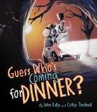Guess Who`s Coming for Dinner?
