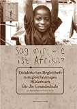 Sag mir, wie ist Afrika?: Didaktisches Begleitheft zum gleichnamigen Bilderbuch für die Grundschule