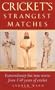 Cricket's Strangest Matches