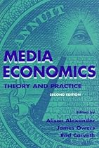 Media Economics: Theory and Practice (Communications)