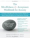 The Mindfulness and Acceptance Workbook for Anxiety: A Guide to Breaking Free From Anxiety, Phobias, and Worry Using Acceptance and Commitment Therapy: 1