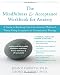 The Mindfulness and Acceptance Workbook for Anxiety: A Guide to Breaking Free from Anxiety, Phobias, and Worry Using Acceptance and Commitment Therapy The Mindfulness and Acceptance Workbook for Anxiety: A Guide to Breaking Free from Anxiety, Phobias, and Worry Using Acceptance and Commitment Therapy