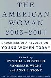 The American Woman 2003-2004: Daughters of a Revolution-Young Women Today (American Woman)