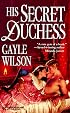 His Secret Duchess (Harlequin Historical Romances, No 393)