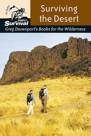 Surviving the Desert (Simply Survival: Greg Davenport's Books for the Wilderness)
