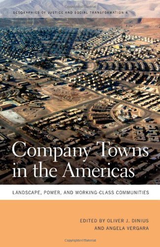 Company Towns in the Americas: Landscape, Power, and Working-Class Communities (Geographies of Justice and Social Transformation Ser.) (2011-01-01)