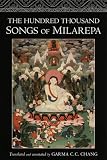 The Hundred Thousand Songs of Milarepa: The Life-Story and Teaching of the Greatest Poet-Saint Ever to Appear in the History of Buddhism