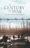 A Century of War: Lincoln, Wilson & Roosevelt