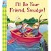 I'll Be Your Friend, Smudge!