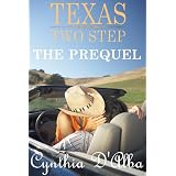 Texas Two Step: The Prequel (Texas Montgomery Mavericks) ~ Cynthia D'Alba