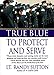 True Blue: To Protect and Serve