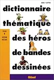 DICT.THMATIQUE HROS DE BD HISTOIRE ET WESTERN T1