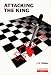 Attacking the King (Cadogan chess series)